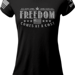 Freedom Comes At A Cost Ladies T-shirt | Grit Gear Apparel