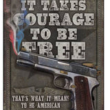 It Takes Courage to be Free Tin Sign | Grit Gear Apparel®