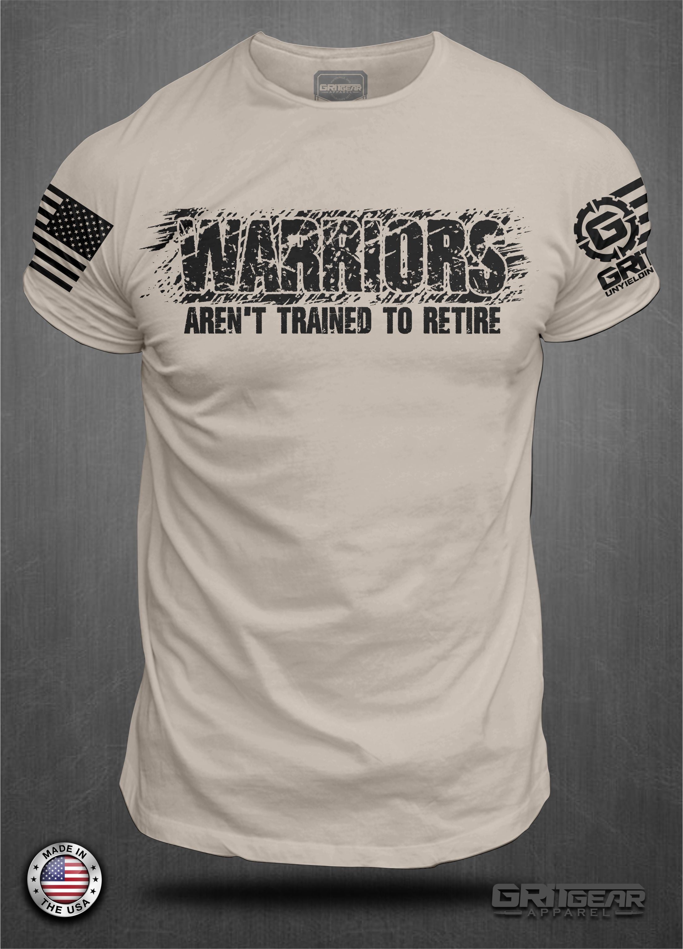 Warriors Aren't Trained To Retire T-shirt | GRITGEAR™ Apparel