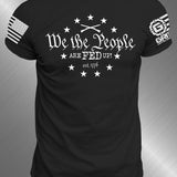 We the People are FED up Men's T-shirt | Grit Gear Apparel