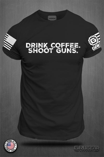 Drink Coffee Shoot Guns T-Shirt | GRITGEAR Apparel