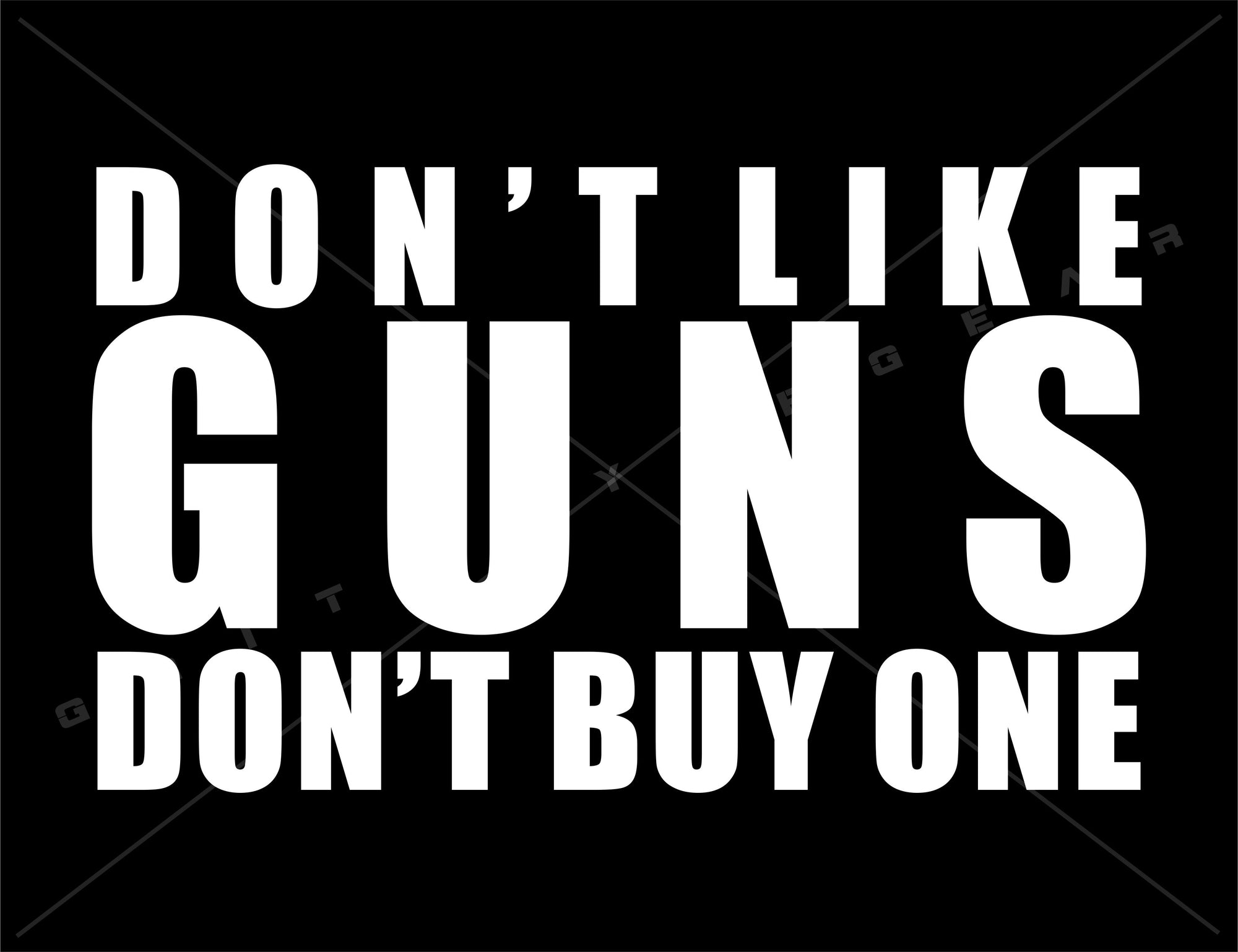 Don't Like Guns Don't Buy One Vinyl Decal | Grit Style Gear