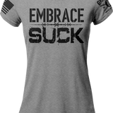 Embrace The Suck Ladies Tee