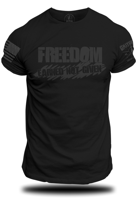 Freedom Earned Not Given T-Shirt | Grit Gear Apparel ®