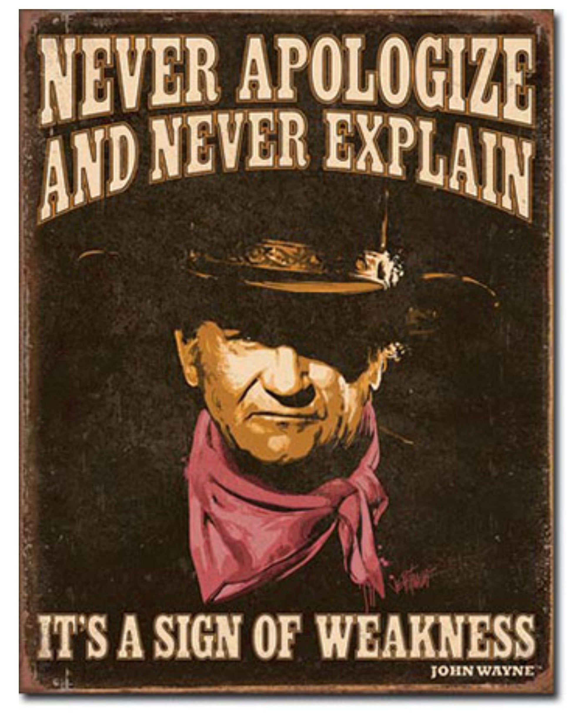 John Wayne Sign Of Weakness Tin Sign | Grit Gear Apparel®