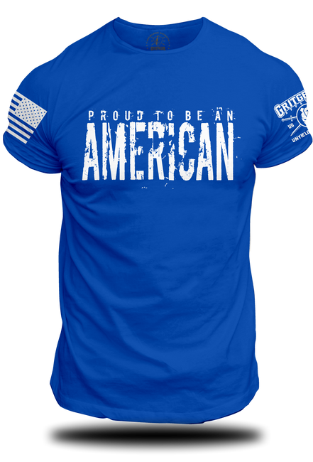 Proud to be an AMERICAN T-shirt | Grit Gear Apparel ®