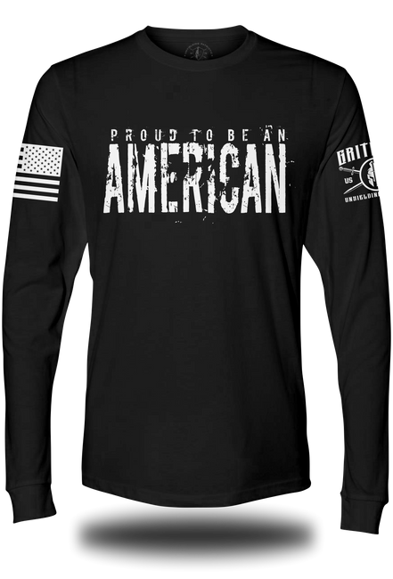 Proud to be an AMERICAN Long Sleeve Tee | Grit Gear Apparel ®