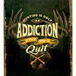Hunting is Only an Addiction Tin Sign | Grit Style Gear