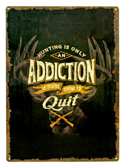 Hunting is Only an Addiction Tin Sign | Grit Style Gear