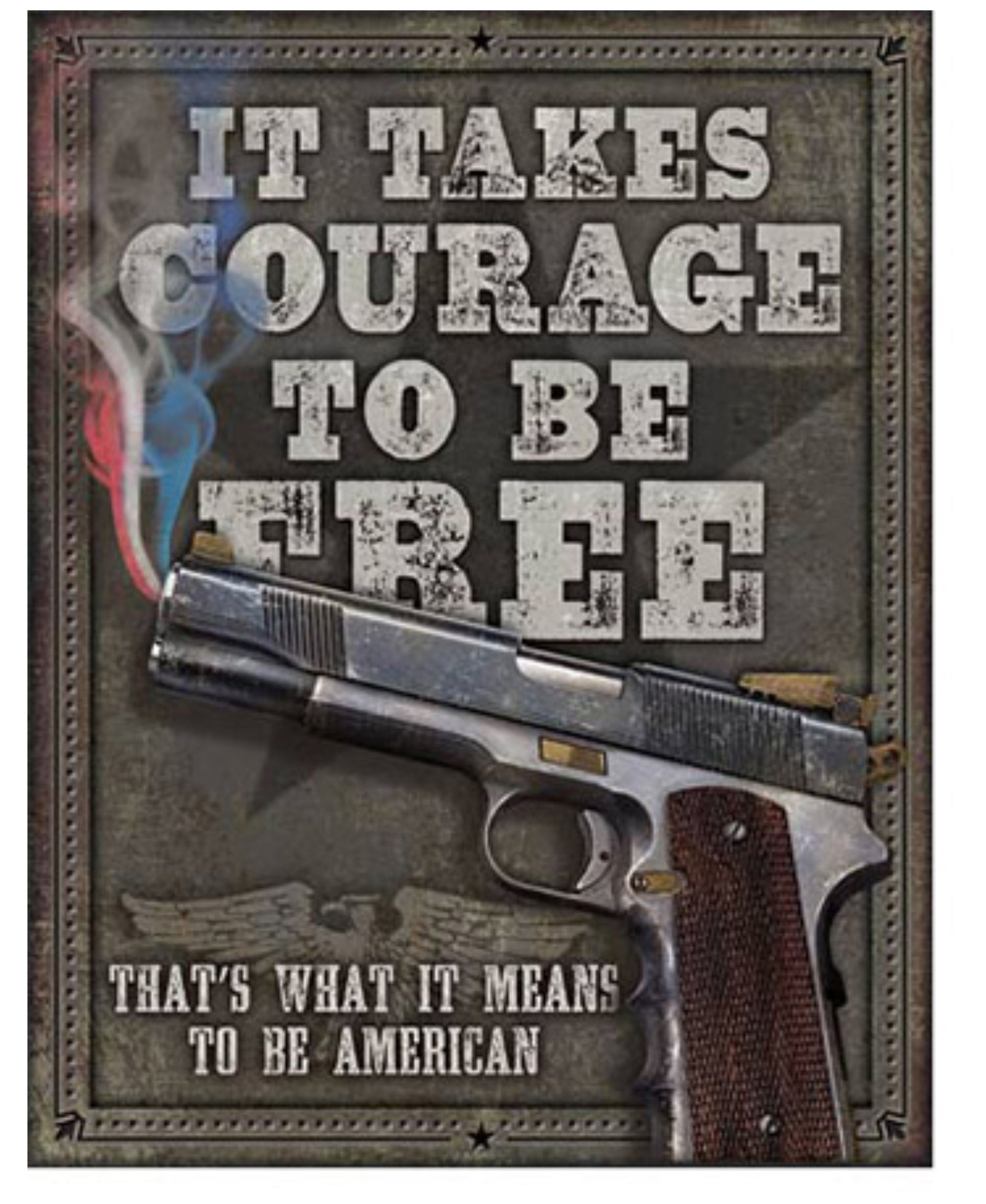 It Takes Courage to be Free Tin Sign | Grit Gear Apparel®