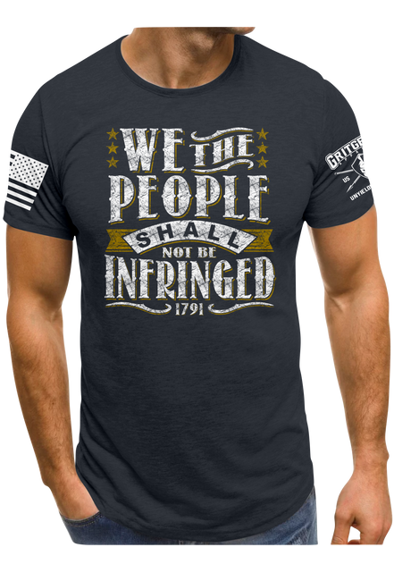 We The People Shall Not Be Infringed T-Shirt | Grit Gear Apparel 